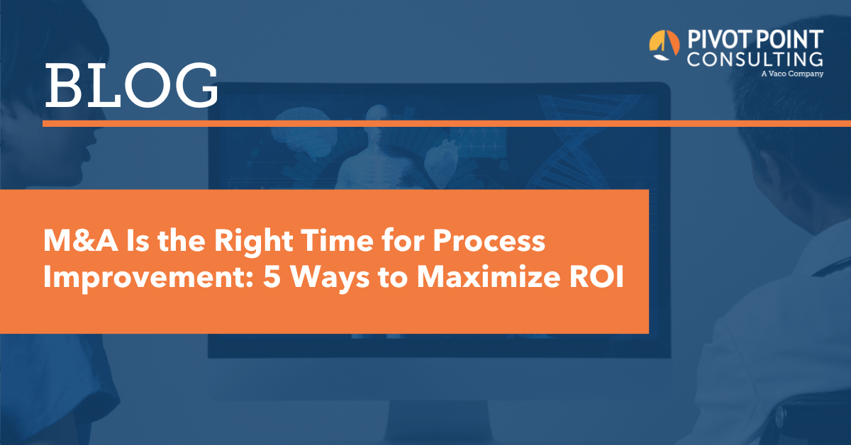 M&A: The Right Time for Process Improvement