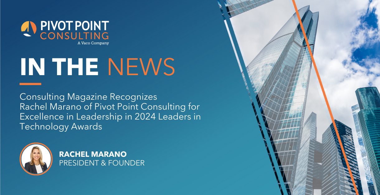Consulting Magazine Recognizes Rachel Marano of Pivot Point Consulting for Excellence in Leadership in 2024 Leaders in Technology Awards