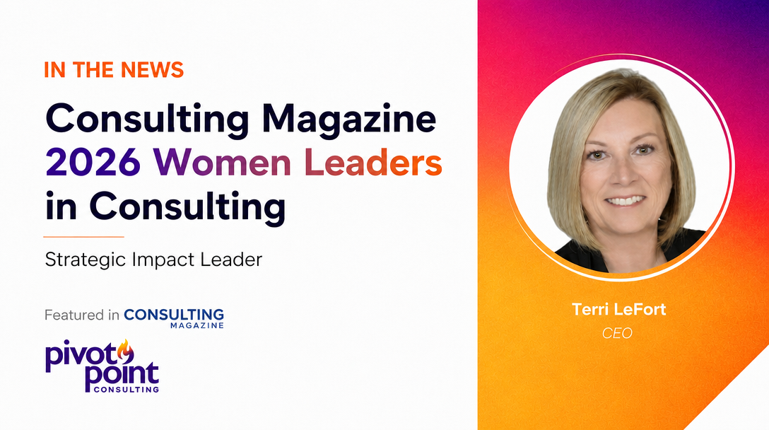 Terri LeFort, CEO of Pivot Point Consulting, featured in Consulting Magazine’s 2026 Women Leaders in Consulting as a Strategic Impact Leader.