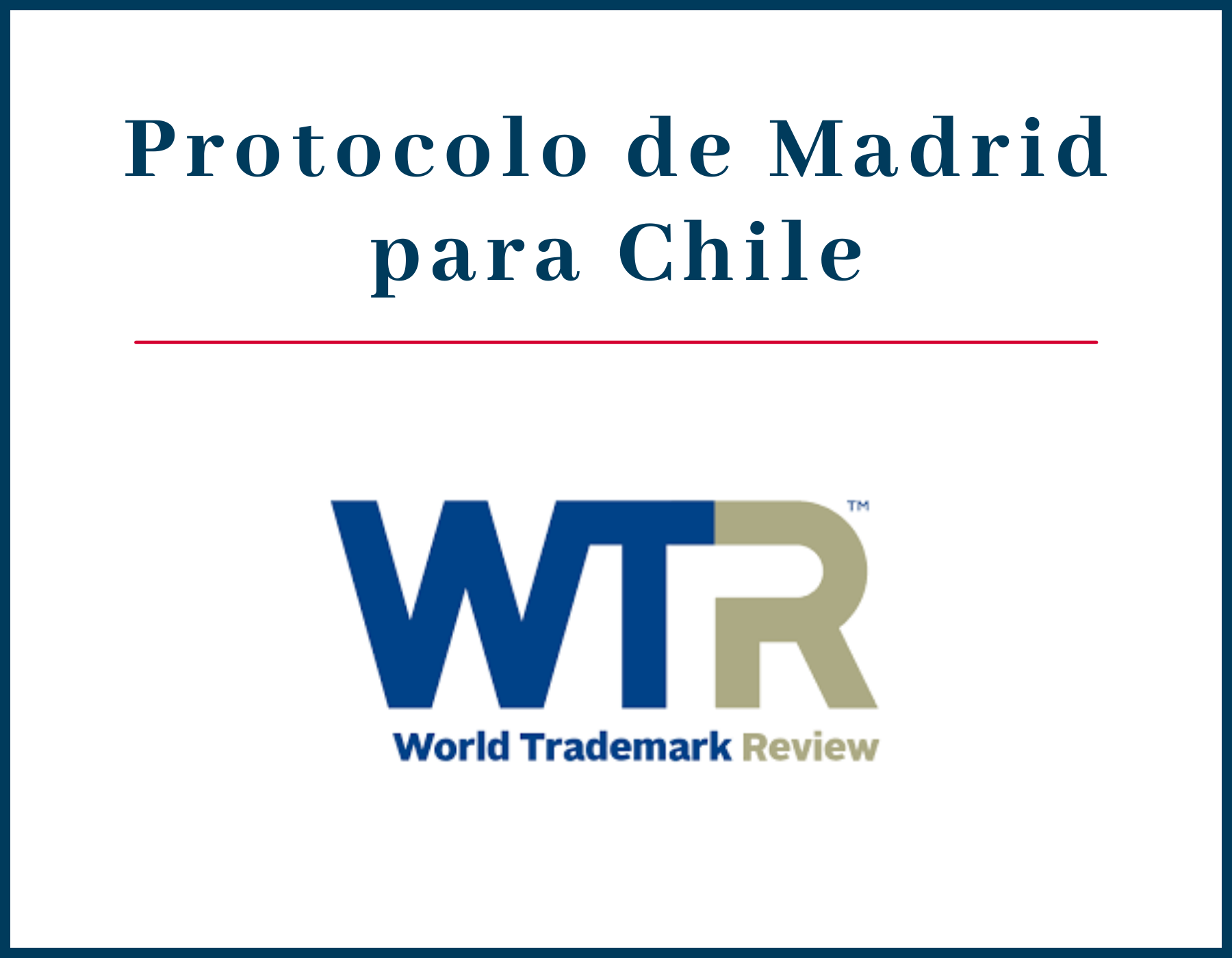 Sofia Covarrubias Vargas commented for World Trademark Review in «We are not sure that the time is right: professionals are questioning Chile’s decision to approve the Madrid Protocol».