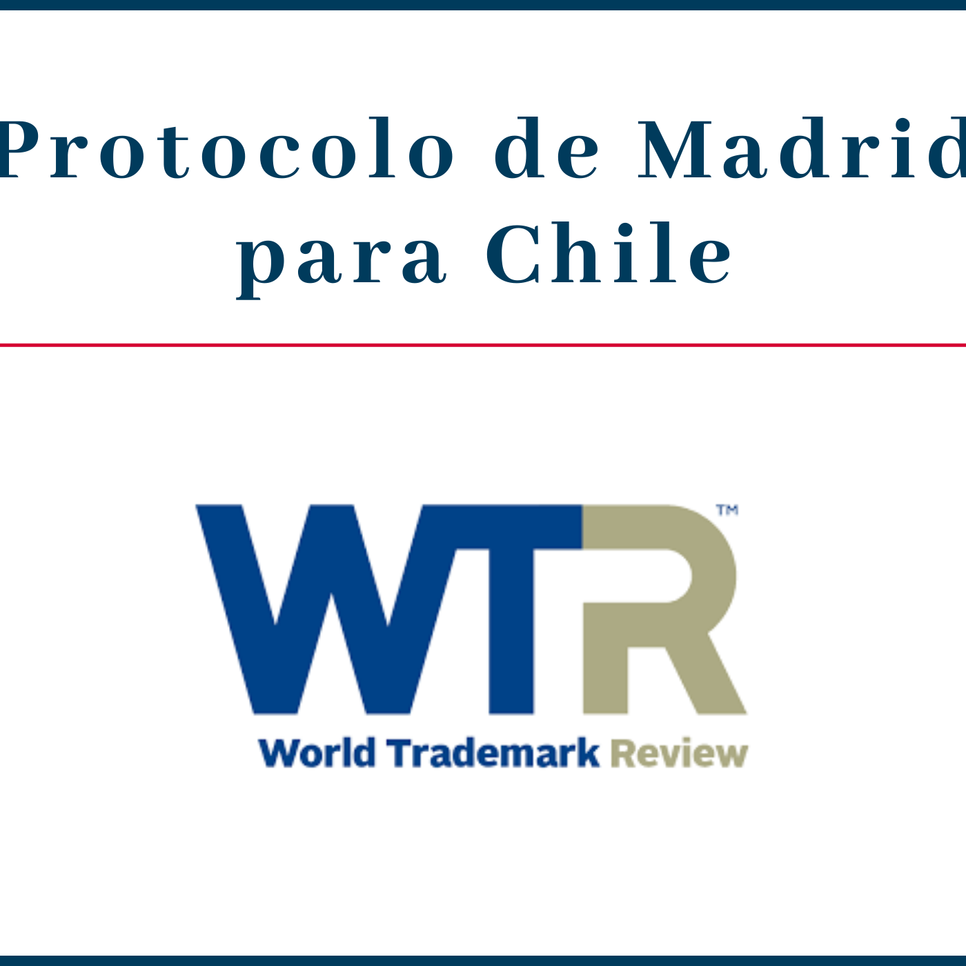 Sofía Covarrubias Vargas comentó para World Trademark Review en «No estamos seguros de que sea el momento adecuado: los profesionales cuestionan la decisión de Chile de aprobar el protocolo de Madrid».