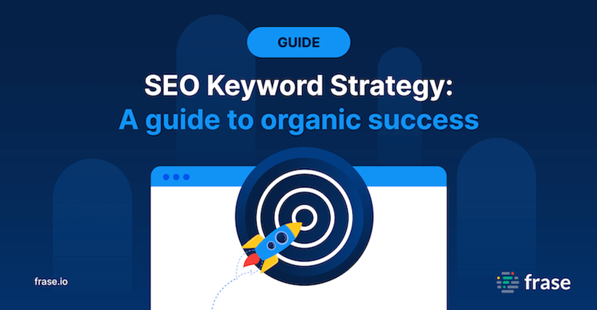 SEO keyword strategy: A guide to success | Frase.io