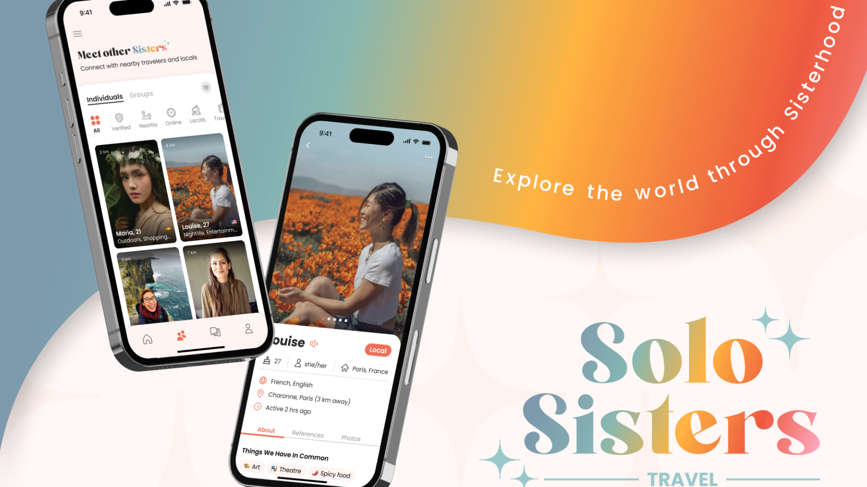 Promotional mockup for the Solo Sisters Travel mobile app, designed to connect solo women travelers with nearby locals and fellow travelers. Two smartphones are displayed at an angle against a soft blue, yellow, and orange gradient background. One screen shows a browse page with user profiles filtered by interests and proximity, while the other displays an individual profile featuring a traveler in a field of orange flowers, along with location, languages, and shared interests. Curved text reads, “Explore the world through Sisterhood,” and the colorful Solo Sisters Travel logo appears in the lower right.