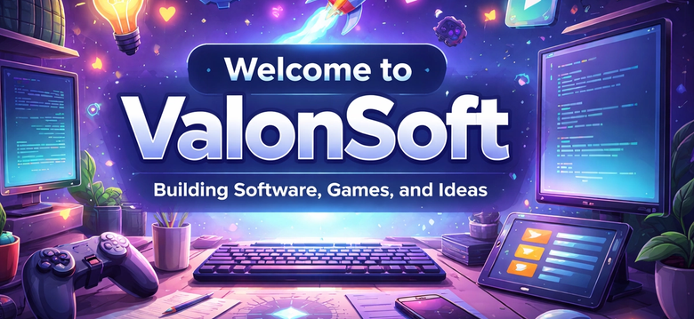 Welcome to ValonSoft — Building Software, Games, and Ideas
