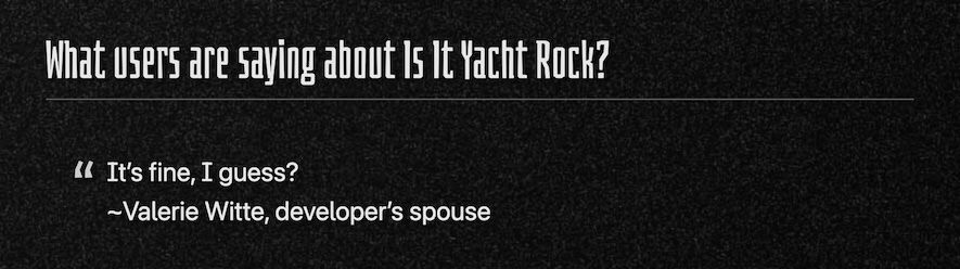 What users are saying about Is It Yacht Rock? It's fine, I guess? Valerie Witte, developer's spouse