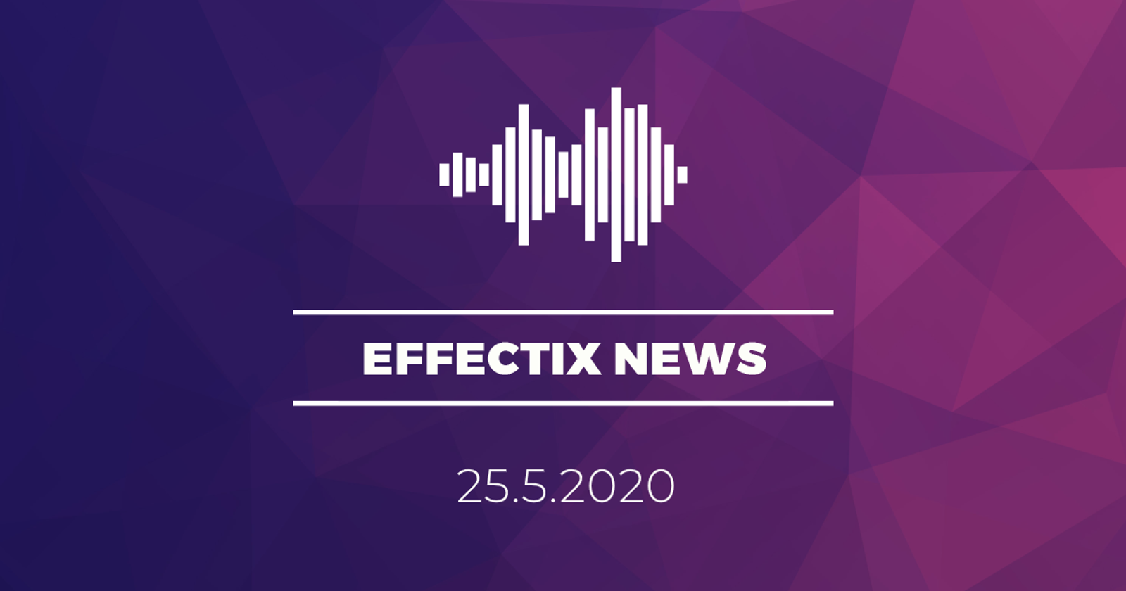 Effectix News 25.5.2020 – podcast o novinkách v marketingu