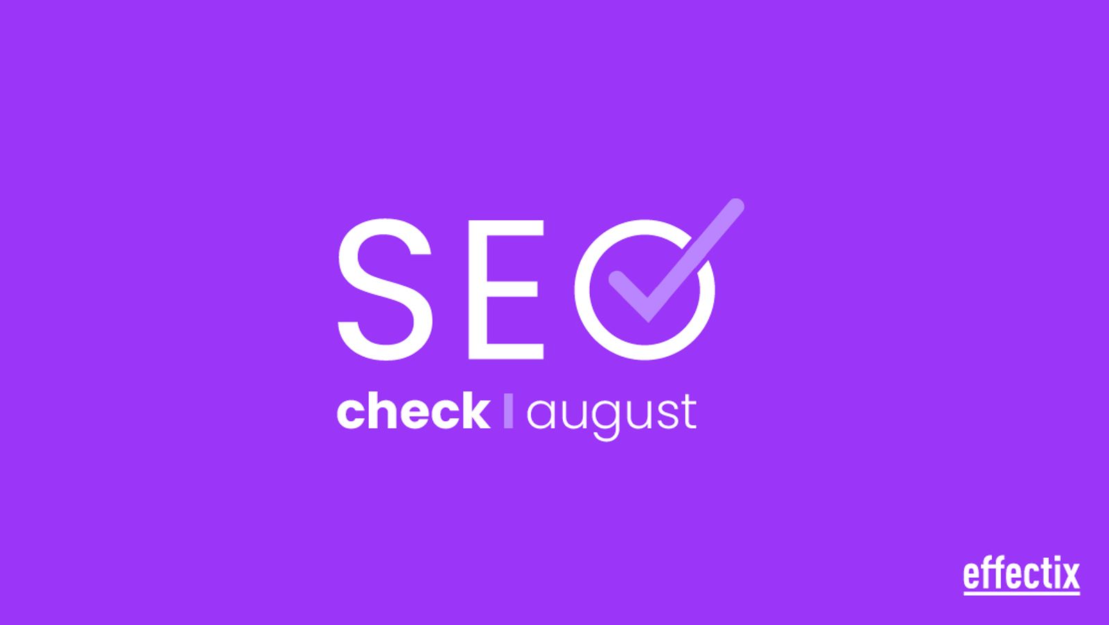 SEO Check: August 2025