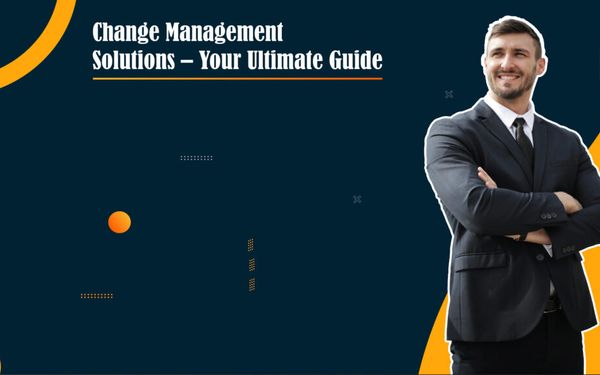 Best Change Management Solution: Your Ultimate Guide