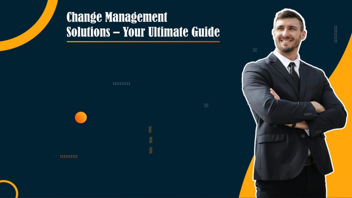 Best Change Management Solution: Your Ultimate Guide
