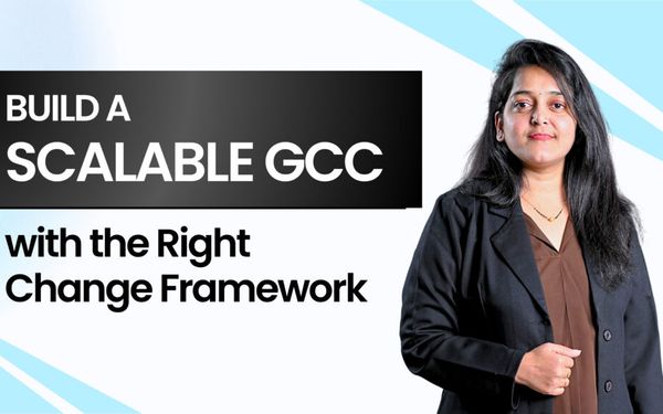 Are You Really Building a Future Ready GCC? Here’s the Change Framework You Need