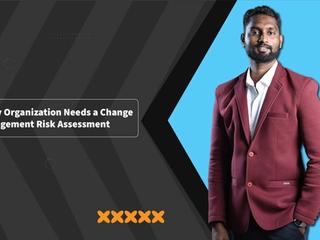 Why Every Organization Needs a Change Management Risk Assessment, and How to Do It Right