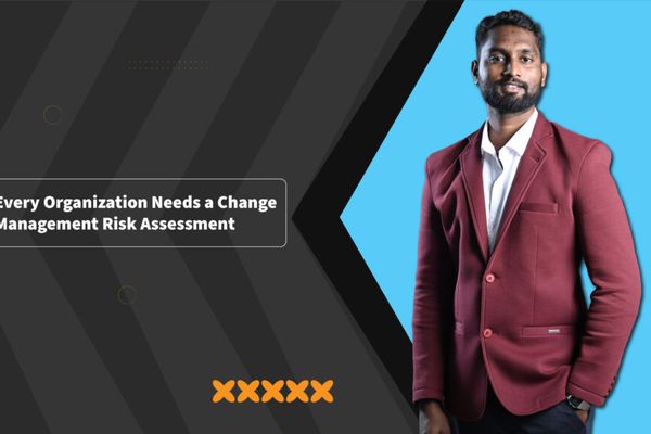 Why Every Organization Needs a Change Management Risk Assessment, and How to Do It Right