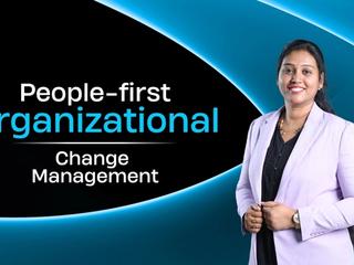 Why Businesses Need a People-First Change Management for Success