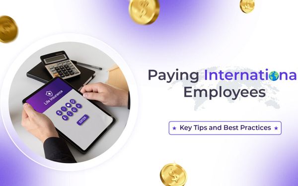 Paying International Employees: Key Tips and Best Practices