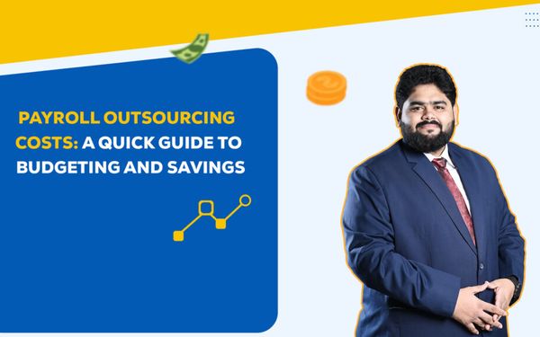 Payroll Outsourcing Costs: A Quick Guide to Budgeting and Savings