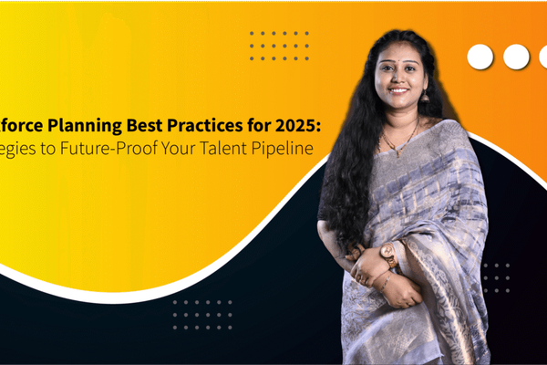 Workforce Planning Best Practices for 2025: Strategies to Future-Proof Your Talent Pipeline