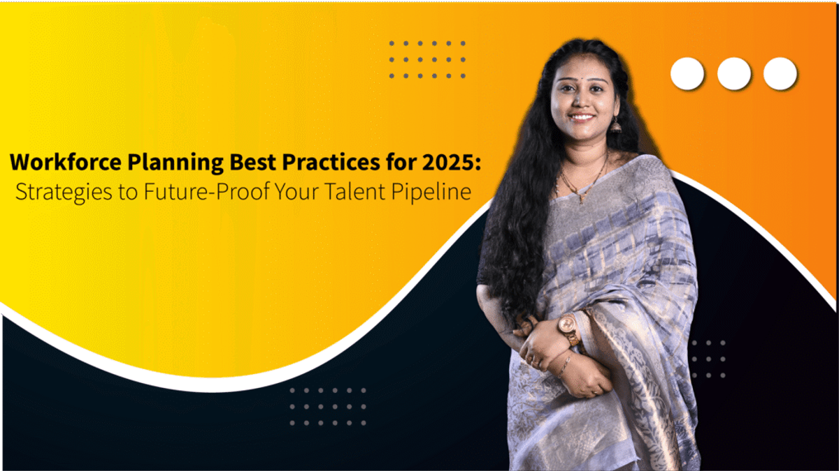 Workforce Planning Best Practices for 2025: Strategies to Future-Proof Your Talent Pipeline