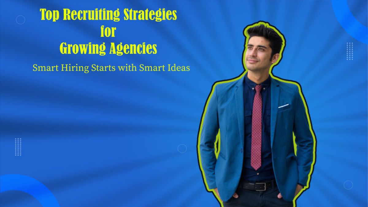 Top 10 Recruiting Ideas for Growing Staffing Agencies
