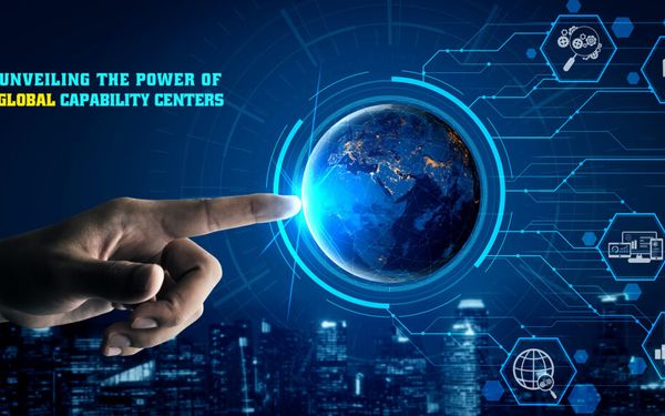 Unveiling the Global Capability Centers (GCC) Benefits: Transforming Business Operations for Success