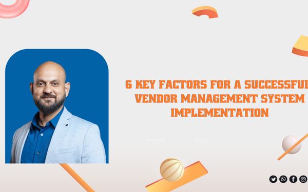 6 Key Factors for a Successful Vendor Management System Implementation