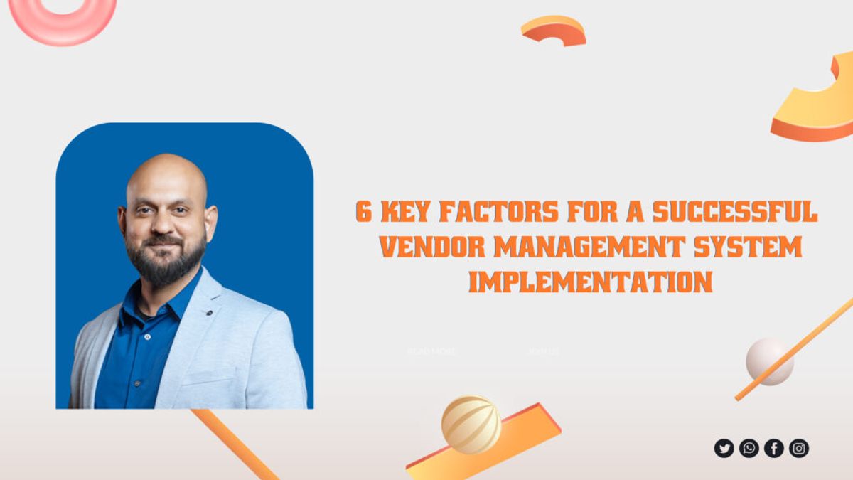 6 Key Factors for a Successful Vendor Management System Implementation