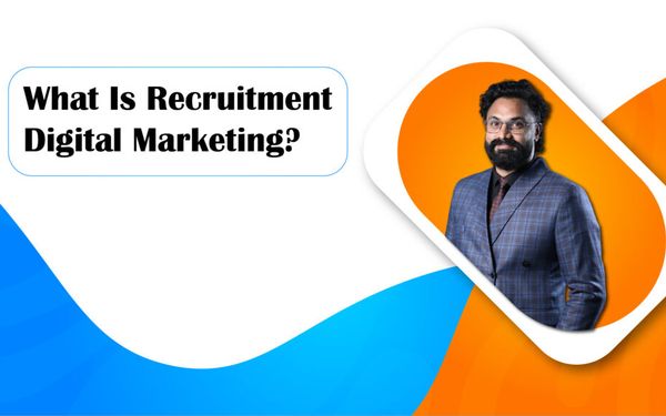 What Is Recruitment Digital Marketing and Why It Matters in 2025