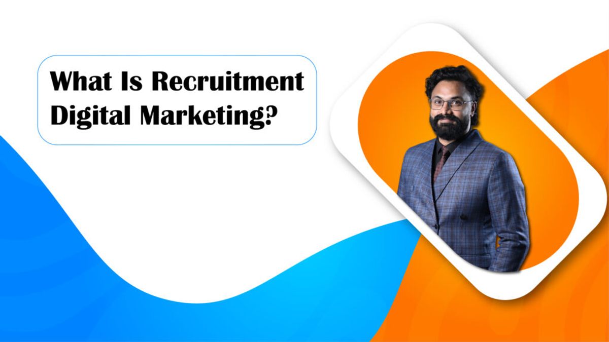 What Is Recruitment Digital Marketing and Why It Matters in 2025