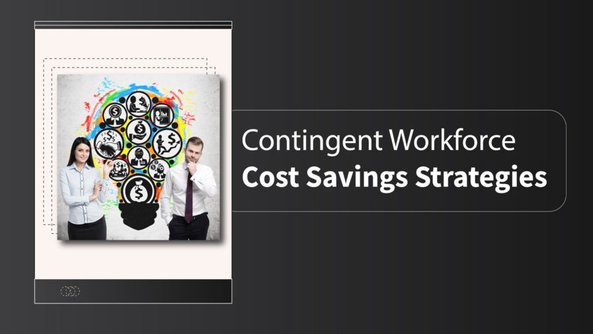 Contingent Workforce Cost Savings: Management Strategies
