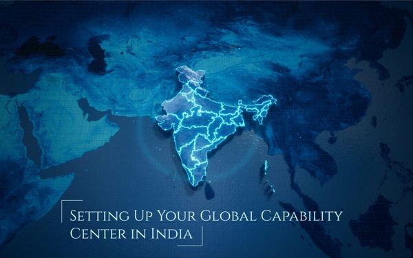 Setting Up Your Global Capability Center in India: What You Need to Know