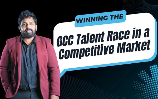 Breaking the Talent Barrier: How GCCs Can Compete and Win in a Tight Market