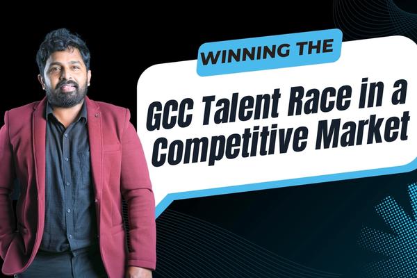 Breaking the Talent Barrier: How GCCs Can Compete and Win in a Tight Market