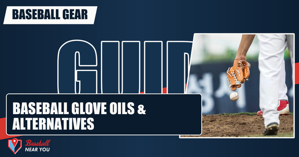 Baseball Glove Oil Alternatives & Best Oils