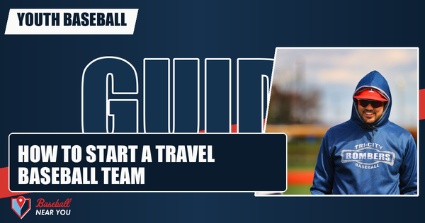 How to Start a Travel Baseball Team
