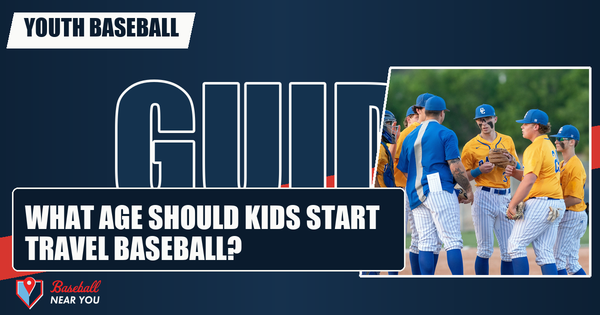 What Age Should Kids Start Travel Baseball?