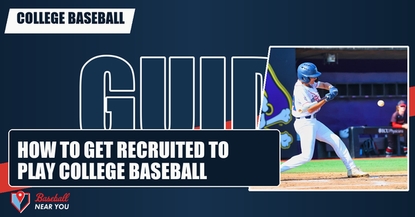 How to Get Recruited to Play College Baseball