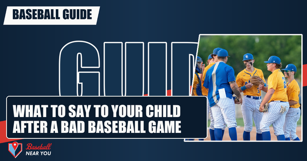 What to Say to Your Child After a Bad Baseball Game