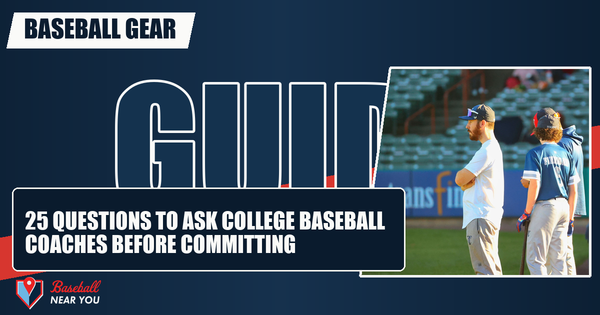 25 Questions to Ask College Baseball Coaches Before Committing