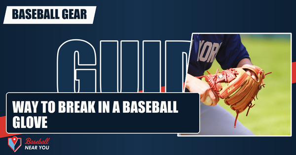 Best Way to Break in a Baseball Glove