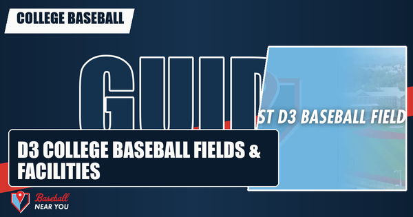 Best D3 College Baseball Fields & Facilities
