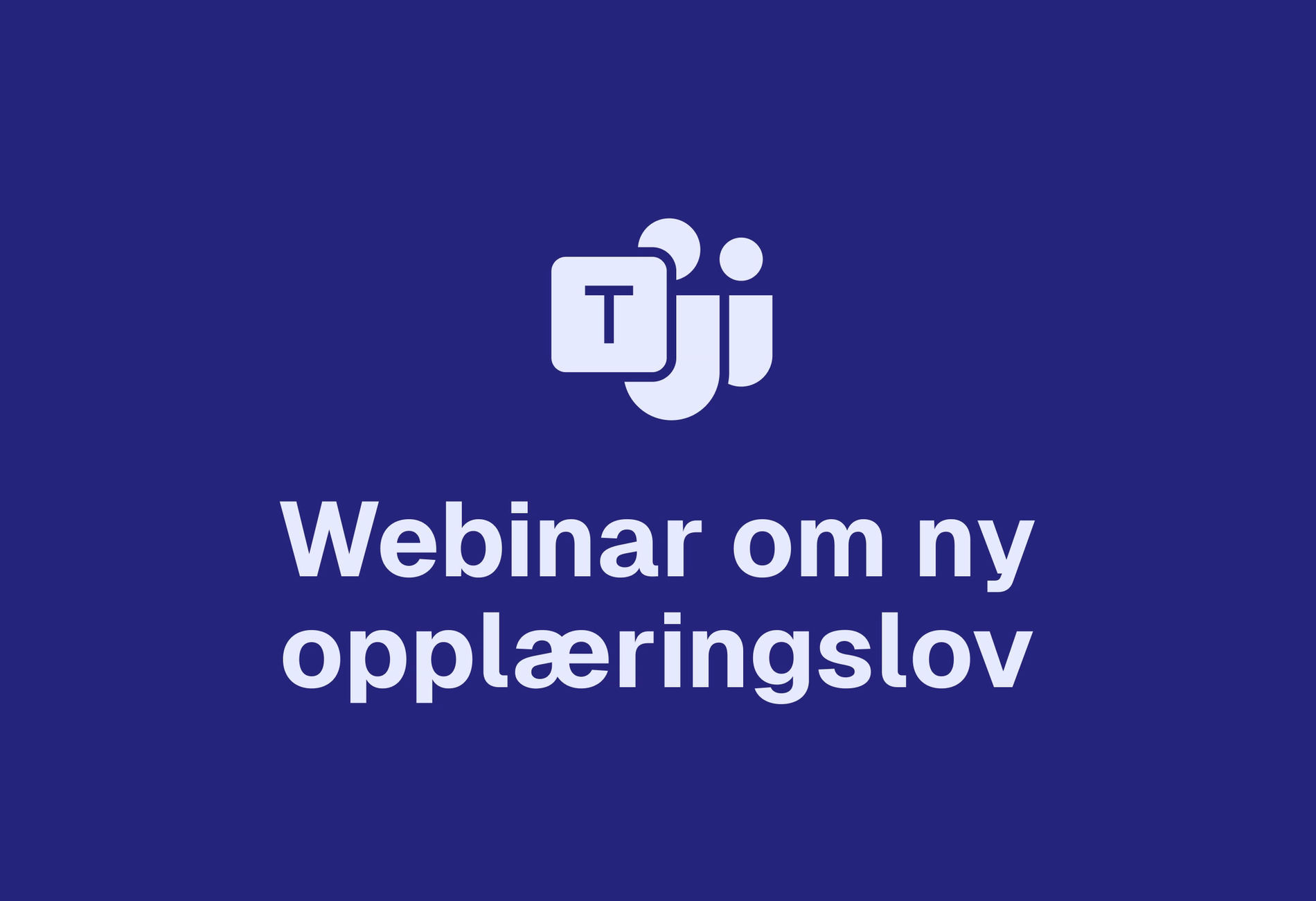 Webinar på Teams om den nye opplæringsloven