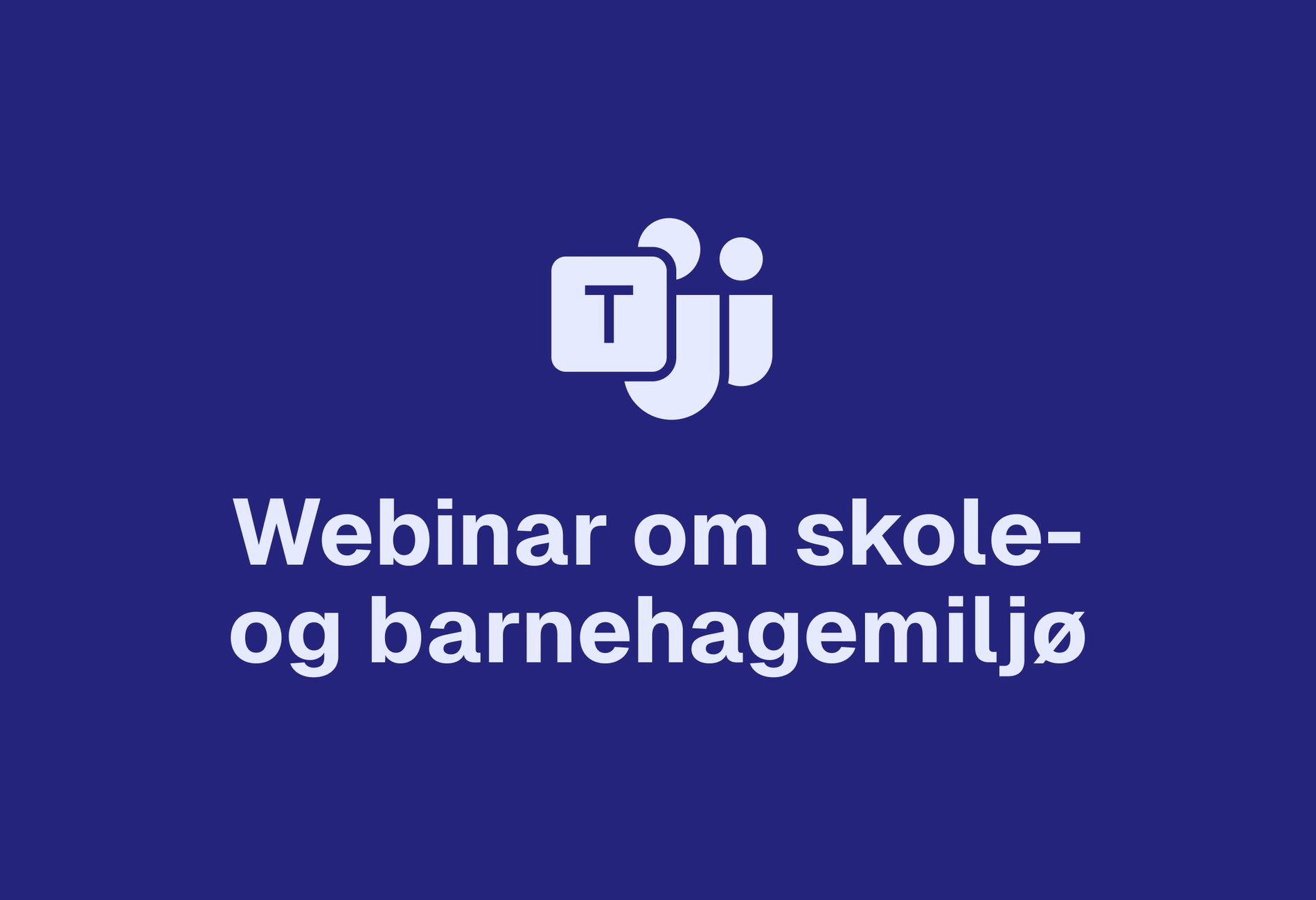 Webinar på Teams om skole- og barnehagemiljø