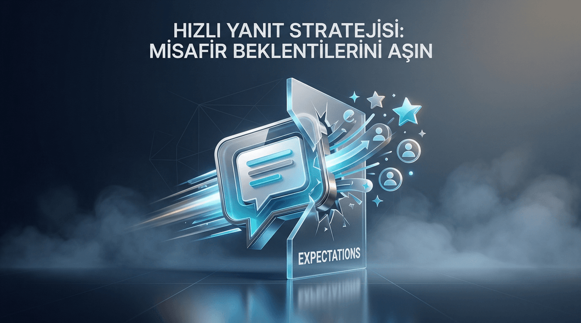 Misafir Beklenti Yönetimi: Hızlı Yanıt Stratejisi