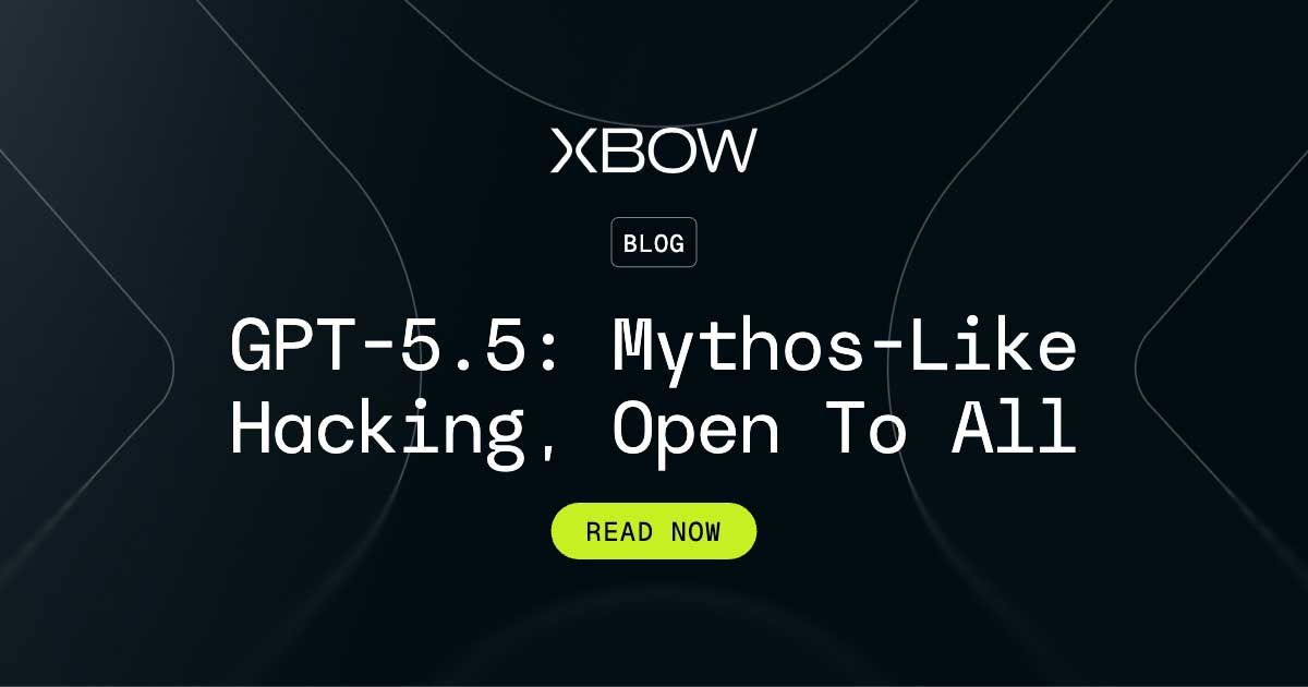 XBOW: GPT-5.5 and Opus 4.7 in Offensive Security Workflows