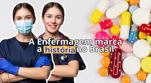 A Enfermagem marca história no Brasil