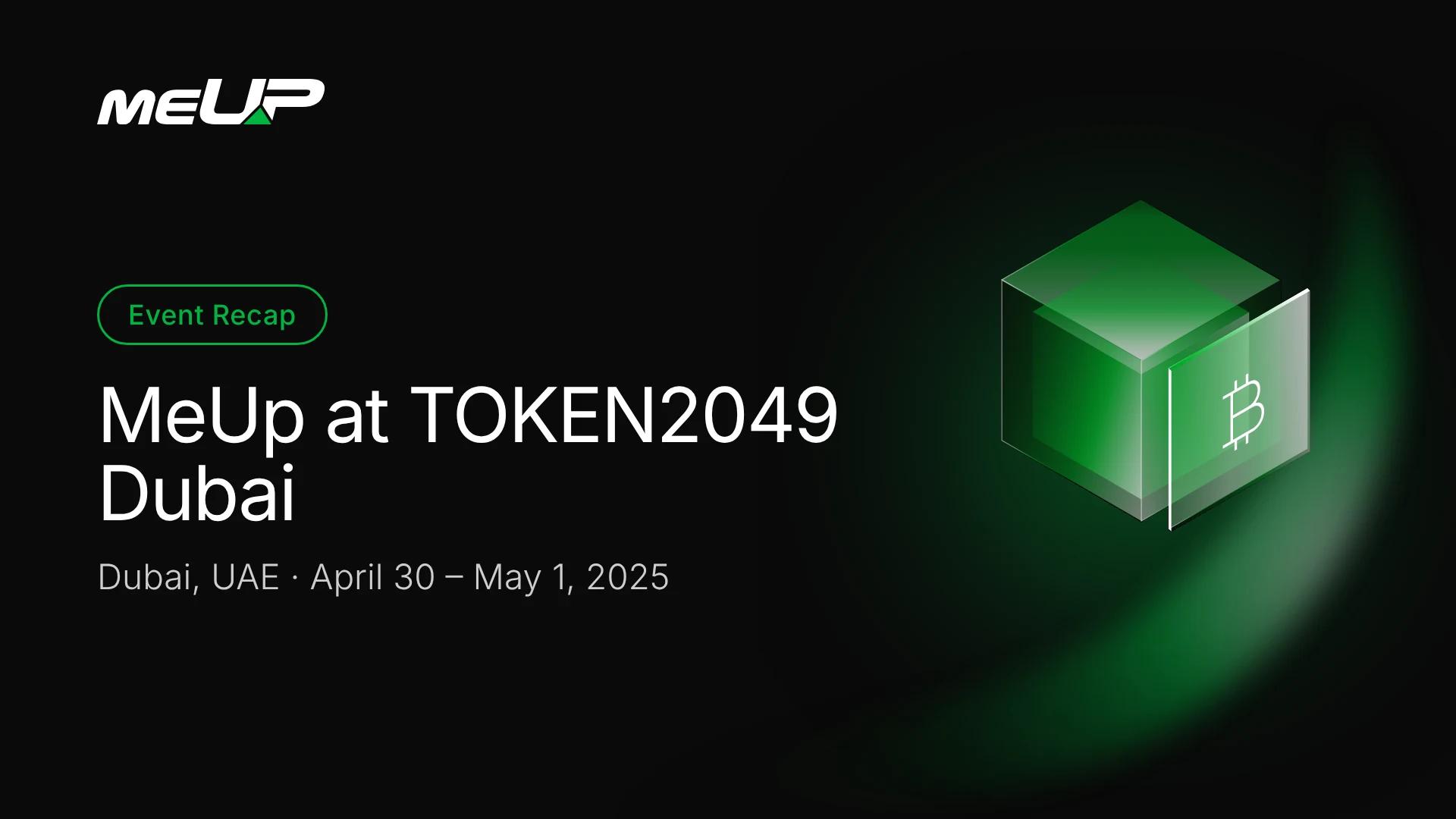 MeUp at TOKEN2049 Dubai: A Recap