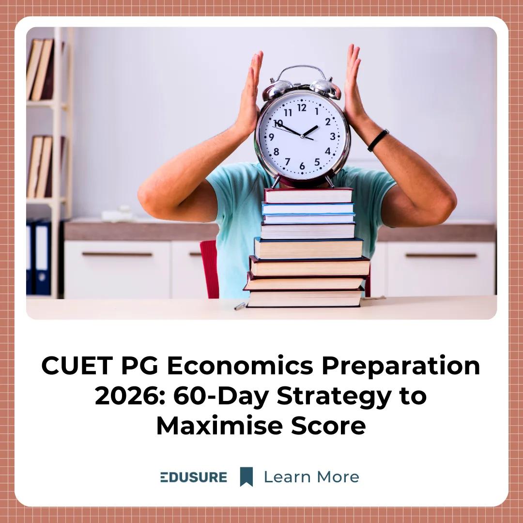 CUET PG Economics Preparation: 60-Day Strategy to Maximise Score