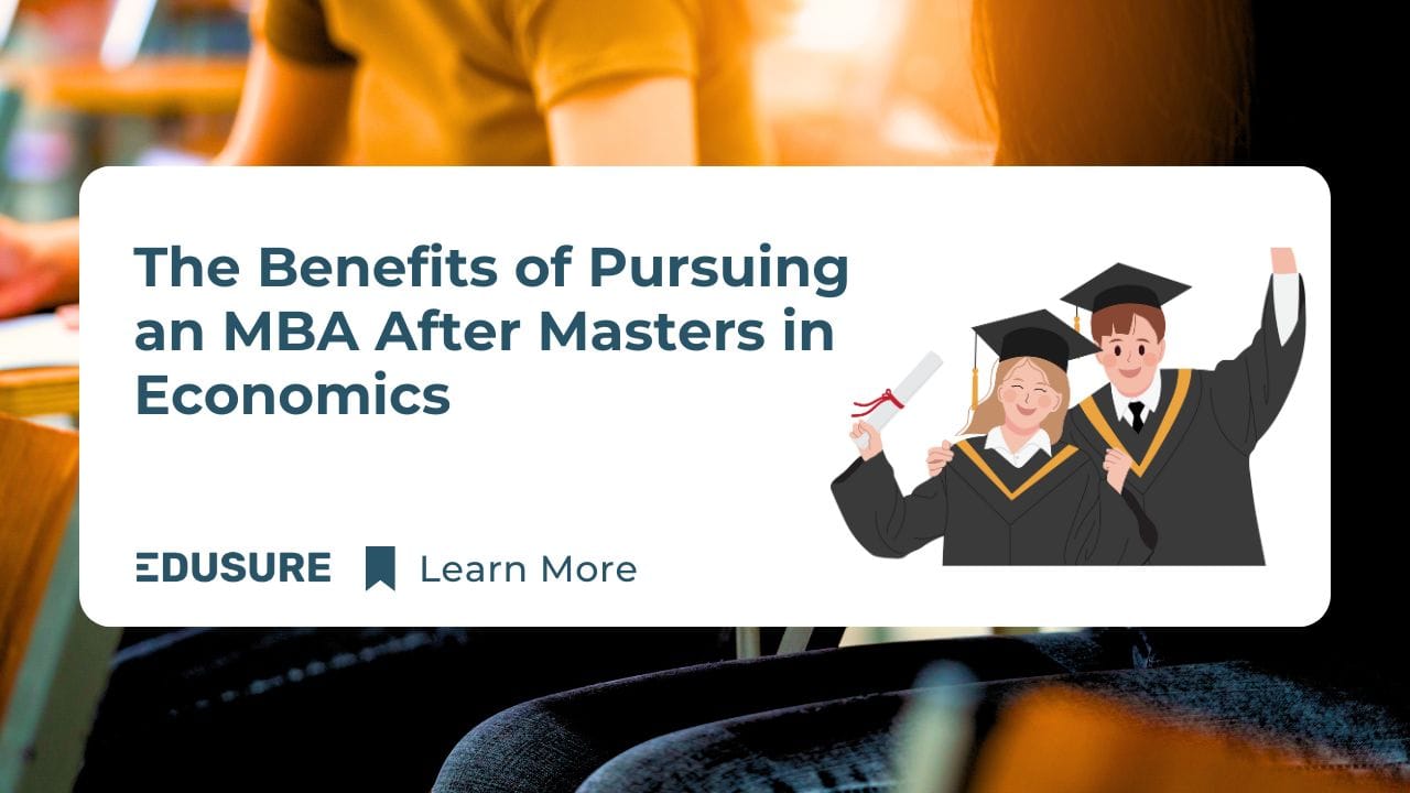 The Benefits of Pursuing an MBA After Completing a Masters Degree in Economics