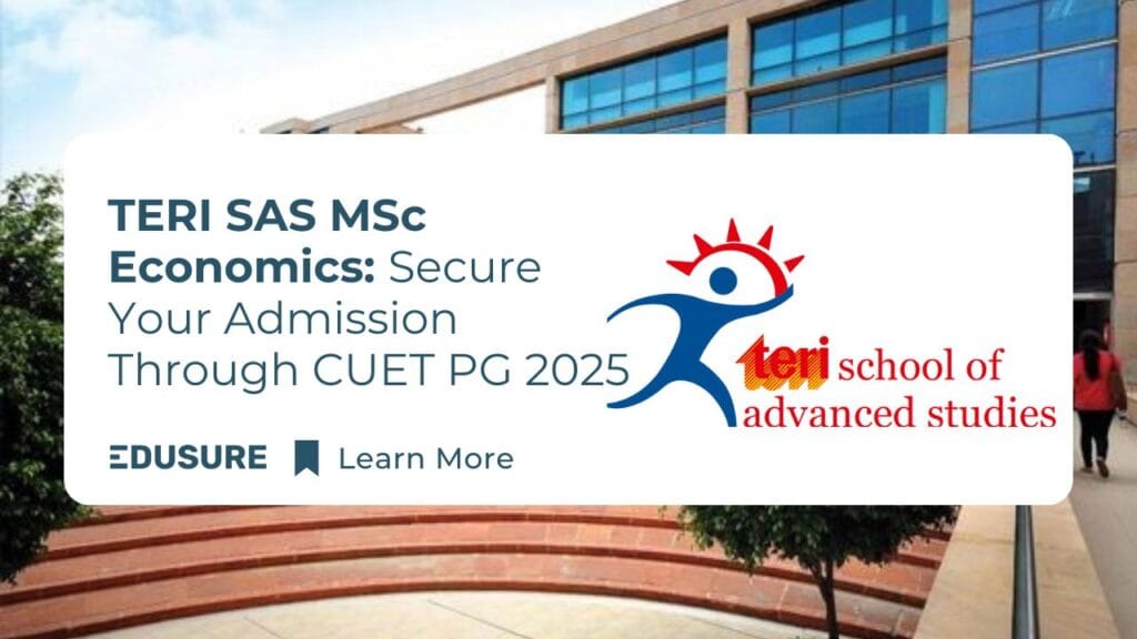 TERI SAS MSc Economics: Secure Your Admission Through CUET PG 2025