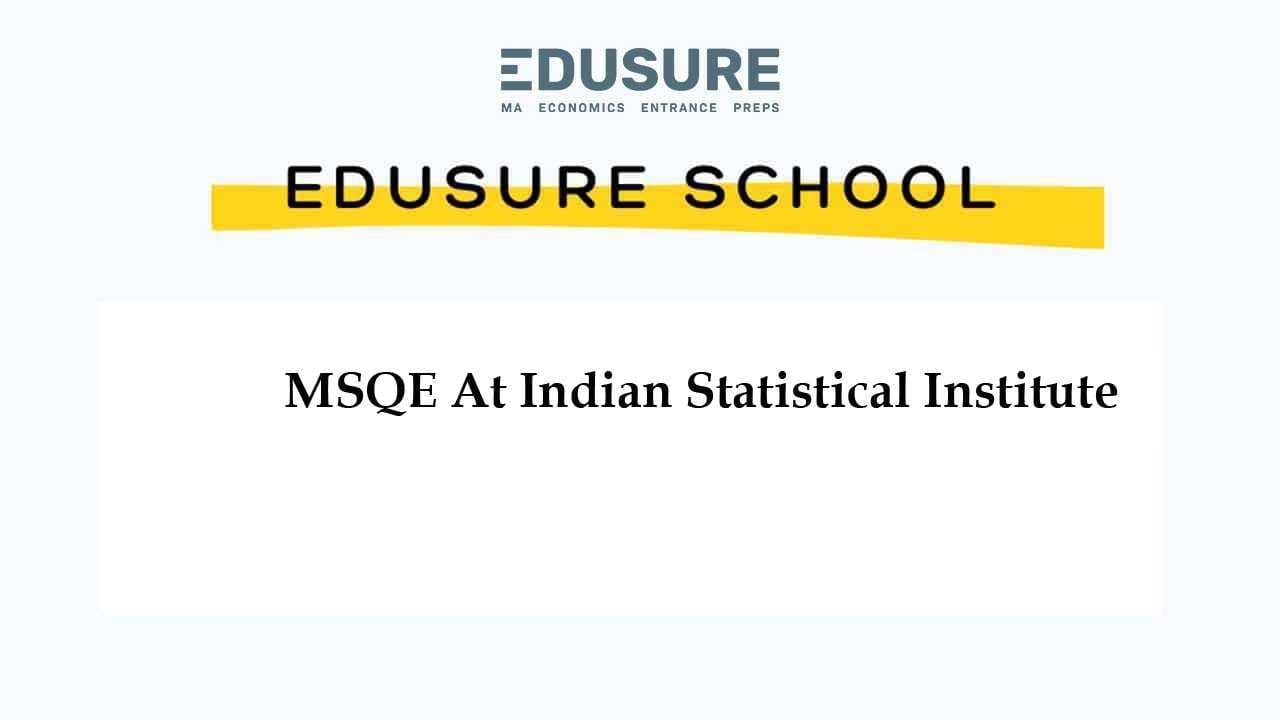 Master of Science in Quantitative Economics (MSQE) program at the Indian Statistical Institute (ISI)