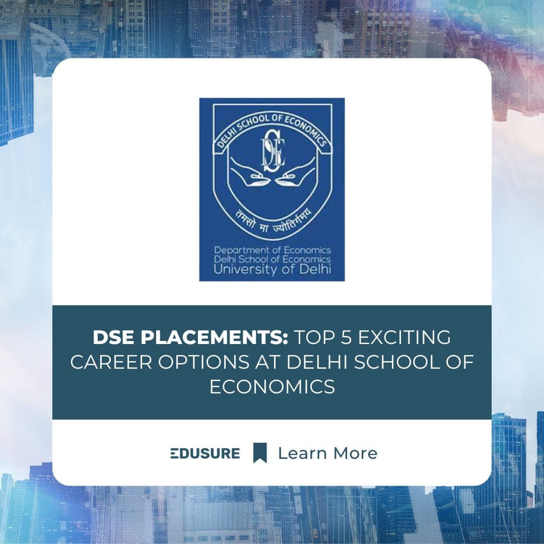 DSE Placements: Top 5 Exciting Career Options at Delhi School of Economics